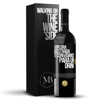 «E a pedra da estrada te convidando para um drink» Edição RED MBE Reserva