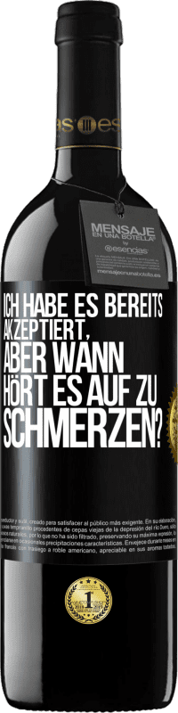 Kostenloser Versand | Rotwein RED Ausgabe MBE Reserve Ich habe es bereits akzeptiert, aber wann hört es auf zu schmerzen? Schwarzes Etikett. Anpassbares Etikett Reserve 12 Monate Ernte 2014 Tempranillo