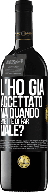 Spedizione Gratuita | Vino rosso Edizione RED MBE Riserva L'ho già accettato, ma quando smette di far male? Etichetta Nera. Etichetta personalizzabile Riserva 12 Mesi Raccogliere 2014 Tempranillo