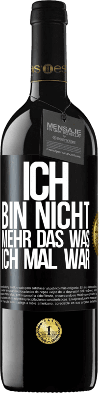 39,95 € Kostenloser Versand | Rotwein RED Ausgabe MBE Reserve Ich bin nicht mehr das was ich mal war Schwarzes Etikett. Anpassbares Etikett Reserve 12 Monate Ernte 2016 Tempranillo