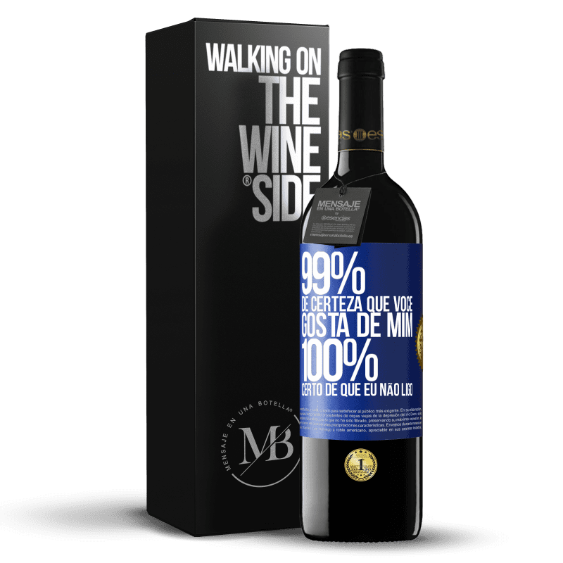 39,95 € Envio grátis | Vinho tinto Edição RED MBE Reserva 99% de certeza que você gosta de mim. 100% certo de que eu não ligo Etiqueta Azul. Etiqueta personalizável Reserva 12 Meses Colheita 2015 Tempranillo