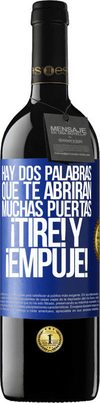 39,95 € | Vino Tinto Edición RED MBE Reserva Hay dos palabras que te abrirán muchas puertas ¡Tire y Empuje! Etiqueta Azul. Etiqueta personalizable Reserva 12 Meses Cosecha 2016 Tempranillo
