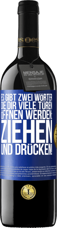 39,95 € Kostenloser Versand | Rotwein RED Ausgabe MBE Reserve Es gibt zwei Wörter, die dir viele Türen öffnen werden: Ziehen und Drücken! Blaue Markierung. Anpassbares Etikett Reserve 12 Monate Ernte 2015 Tempranillo