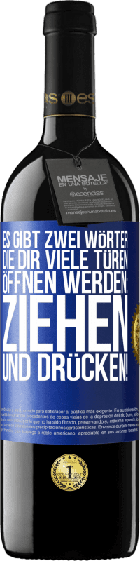 39,95 € | Rotwein RED Ausgabe MBE Reserve Es gibt zwei Wörter, die dir viele Türen öffnen werden: Ziehen und Drücken! Blaue Markierung. Anpassbares Etikett Reserve 12 Monate Ernte 2016 Tempranillo