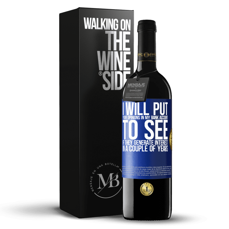 24,95 € Free Shipping | Red Wine RED Edition Crianza 6 Months I will put your opinions in my bank account, to see if they generate interest in a couple of years Blue Label. Customizable label Aging in oak barrels 6 Months Harvest 2019 Tempranillo