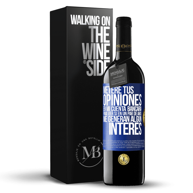 39,95 € Envío gratis | Vino Tinto Edición RED MBE Reserva Meteré tus opiniones en mi cuenta bancaria, para ver si en un par de años me generan algún interés Etiqueta Azul. Etiqueta personalizable Reserva 12 Meses Cosecha 2016 Tempranillo