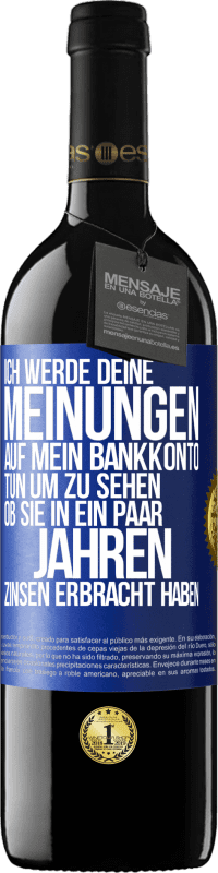 39,95 € Kostenloser Versand | Rotwein RED Ausgabe MBE Reserve Ich werde deine Meinungen auf mein Bankkonto tun, um zu sehen, ob sie in ein paar Jahren Zinsen erbracht haben Blaue Markierung. Anpassbares Etikett Reserve 12 Monate Ernte 2016 Tempranillo