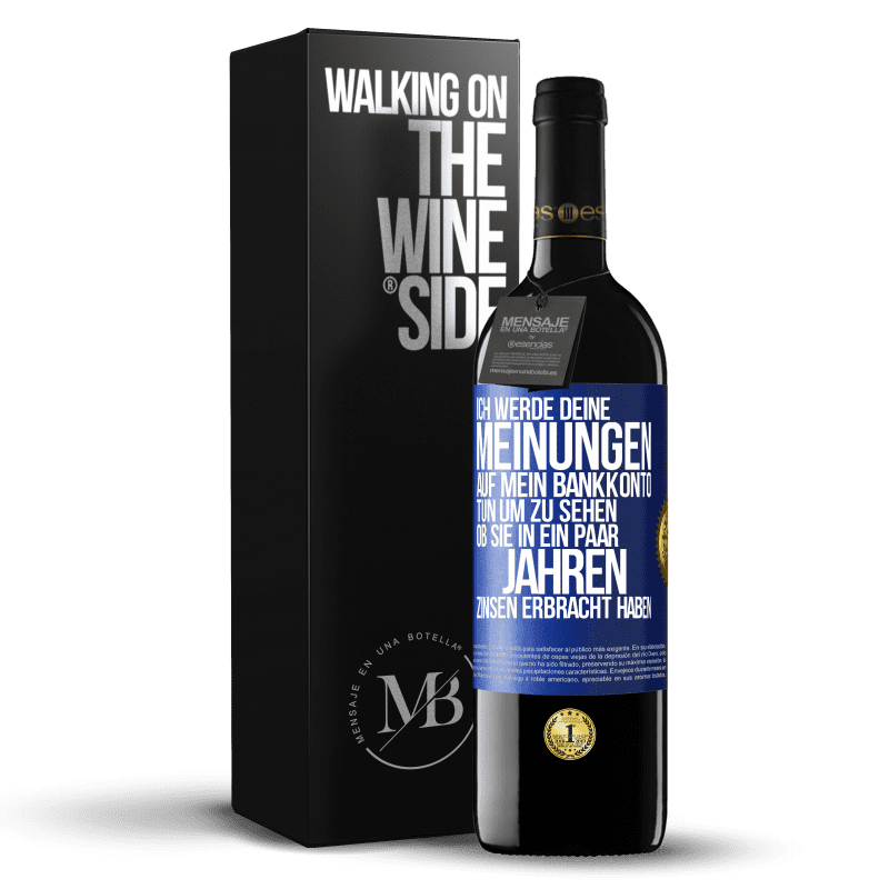 39,95 € Kostenloser Versand | Rotwein RED Ausgabe MBE Reserve Ich werde deine Meinungen auf mein Bankkonto tun, um zu sehen, ob sie in ein paar Jahren Zinsen erbracht haben Blaue Markierung. Anpassbares Etikett Reserve 12 Monate Ernte 2016 Tempranillo