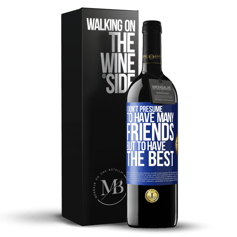 24,95 € Free Shipping | Red Wine RED Edition Crianza 6 Months I don't presume to have many friends, but to have the best Blue Label. Customizable label Aging in oak barrels 6 Months Harvest 2019 Tempranillo