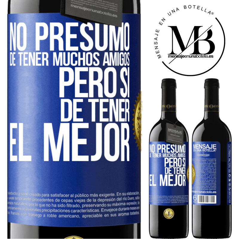39,95 € Envío gratis | Vino Tinto Edición RED MBE Reserva No presumo de tener muchos amigos, pero sí de tener el mejor Etiqueta Azul. Etiqueta personalizable Reserva 12 Meses Cosecha 2015 Tempranillo