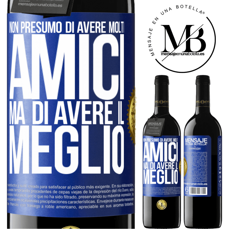 39,95 € Spedizione Gratuita | Vino rosso Edizione RED MBE Riserva Non presumo di avere molti amici, ma di avere il meglio Etichetta Blu. Etichetta personalizzabile Riserva 12 Mesi Raccogliere 2015 Tempranillo