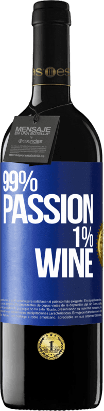 39,95 € Бесплатная доставка | Красное вино Издание RED MBE Бронировать 99% passion, 1% wine Синяя метка. Настраиваемая этикетка Бронировать 12 Месяцы Урожай 2016 Tempranillo