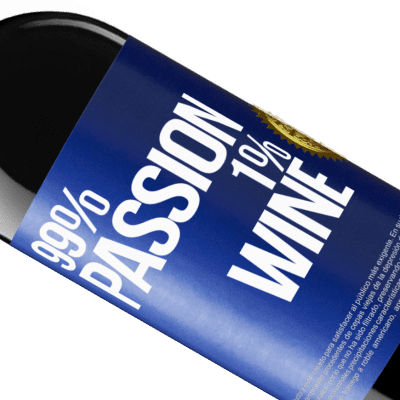 Einzigartige und Persönliche Ausdrücke. «99% passion, 1% wine» RED Ausgabe MBE Reserve