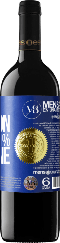 «99% passion, 1% wine» Edizione RED MBE Riserva