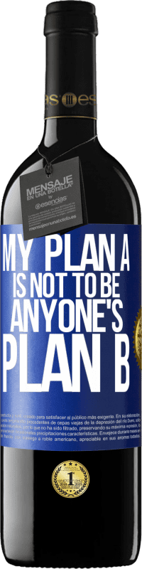 39,95 € | Red Wine RED Edition MBE Reserve My plan A is not to be anyone's plan B Blue Label. Customizable label Reserve 12 Months Harvest 2014 Tempranillo