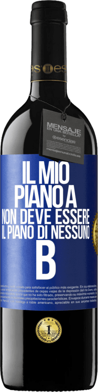 39,95 € | Vino rosso Edizione RED MBE Riserva Il mio piano A non deve essere il piano di nessuno B Etichetta Blu. Etichetta personalizzabile Riserva 12 Mesi Raccogliere 2014 Tempranillo