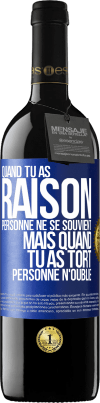 39,95 € Envoi gratuit | Vin rouge Édition RED MBE Réserve Quand tu as raison, personne ne se souvient, mais quand tu as tort, personne n'oublie Étiquette Bleue. Étiquette personnalisable Réserve 12 Mois Récolte 2016 Tempranillo
