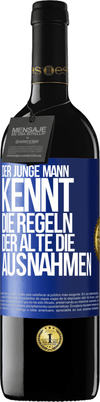 39,95 € Kostenloser Versand | Rotwein RED Ausgabe MBE Reserve Der junge Mann kennt die Regeln, der Alte die Ausnahmen Blaue Markierung. Anpassbares Etikett Reserve 12 Monate Ernte 2016 Tempranillo