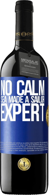 39,95 € | Red Wine RED Edition MBE Reserve No calm sea made a sailor expert Blue Label. Customizable label Reserve 12 Months Harvest 2014 Tempranillo