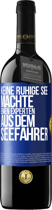 39,95 € | Rotwein RED Ausgabe MBE Reserve Keine ruhige See machte einen Experten aus dem Seefahrer Blaue Markierung. Anpassbares Etikett Reserve 12 Monate Ernte 2015 Tempranillo