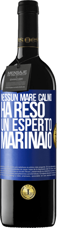 39,95 € | Vino rosso Edizione RED MBE Riserva Nessun mare calmo ha reso un esperto marinaio Etichetta Blu. Etichetta personalizzabile Riserva 12 Mesi Raccogliere 2014 Tempranillo