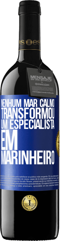 39,95 € | Vinho tinto Edição RED MBE Reserva Nenhum mar calmo transformou um especialista em marinheiro Etiqueta Azul. Etiqueta personalizável Reserva 12 Meses Colheita 2016 Tempranillo
