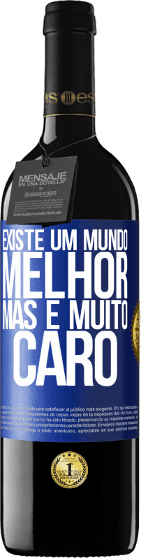 39,95 € Envio grátis | Vinho tinto Edição RED MBE Reserva Existe um mundo melhor, mas é muito caro Etiqueta Azul. Etiqueta personalizável Reserva 12 Meses Colheita 2015 Tempranillo