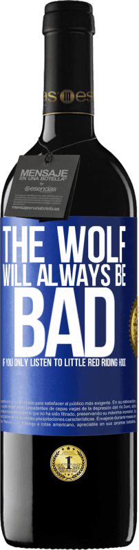 24,95 € Free Shipping | Red Wine RED Edition Crianza 6 Months The wolf will always be bad if you only listen to Little Red Riding Hood Blue Label. Customizable label Aging in oak barrels 6 Months Harvest 2019 Tempranillo