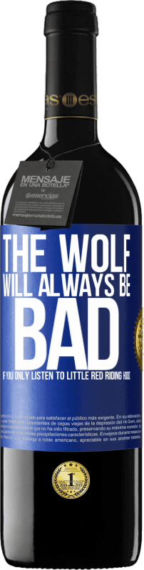 39,95 € Free Shipping | Red Wine RED Edition MBE Reserve The wolf will always be bad if you only listen to Little Red Riding Hood Blue Label. Customizable label Reserve 12 Months Harvest 2015 Tempranillo