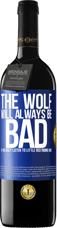 39,95 € Free Shipping | Red Wine RED Edition MBE Reserve The wolf will always be bad if you only listen to Little Red Riding Hood Blue Label. Customizable label Reserve 12 Months Harvest 2016 Tempranillo