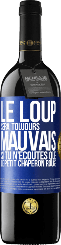 39,95 € | Vin rouge Édition RED MBE Réserve Le loup sera toujours mauvais si tu n'écoutes que le petit chaperon rouge Étiquette Bleue. Étiquette personnalisable Réserve 12 Mois Récolte 2015 Tempranillo