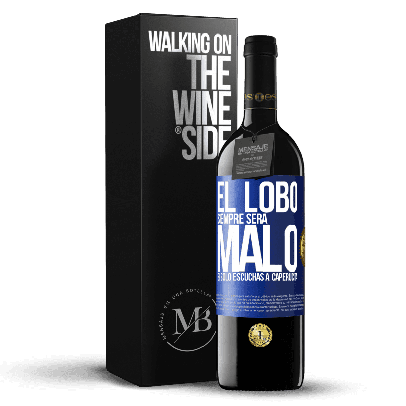 39,95 € Envío gratis | Vino Tinto Edición RED MBE Reserva El lobo siempre será malo si sólo escuchas a caperucita Etiqueta Azul. Etiqueta personalizable Reserva 12 Meses Cosecha 2016 Tempranillo