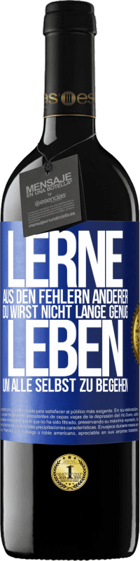 39,95 € Kostenloser Versand | Rotwein RED Ausgabe MBE Reserve Lerne aus den Fehlern anderer, du wirst nicht lange genug leben, um alle selbst zu begehen Blaue Markierung. Anpassbares Etikett Reserve 12 Monate Ernte 2016 Tempranillo