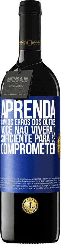 «Aprenda com os erros dos outros, você não viverá o suficiente para se comprometer» Edição RED MBE Reserva