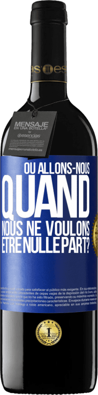 39,95 € Envoi gratuit | Vin rouge Édition RED MBE Réserve Où allons-nous quand nous ne voulons être nulle part? Étiquette Bleue. Étiquette personnalisable Réserve 12 Mois Récolte 2016 Tempranillo