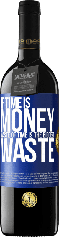 «If time is money, waste of time is the biggest waste» RED Edition Crianza 6 Months