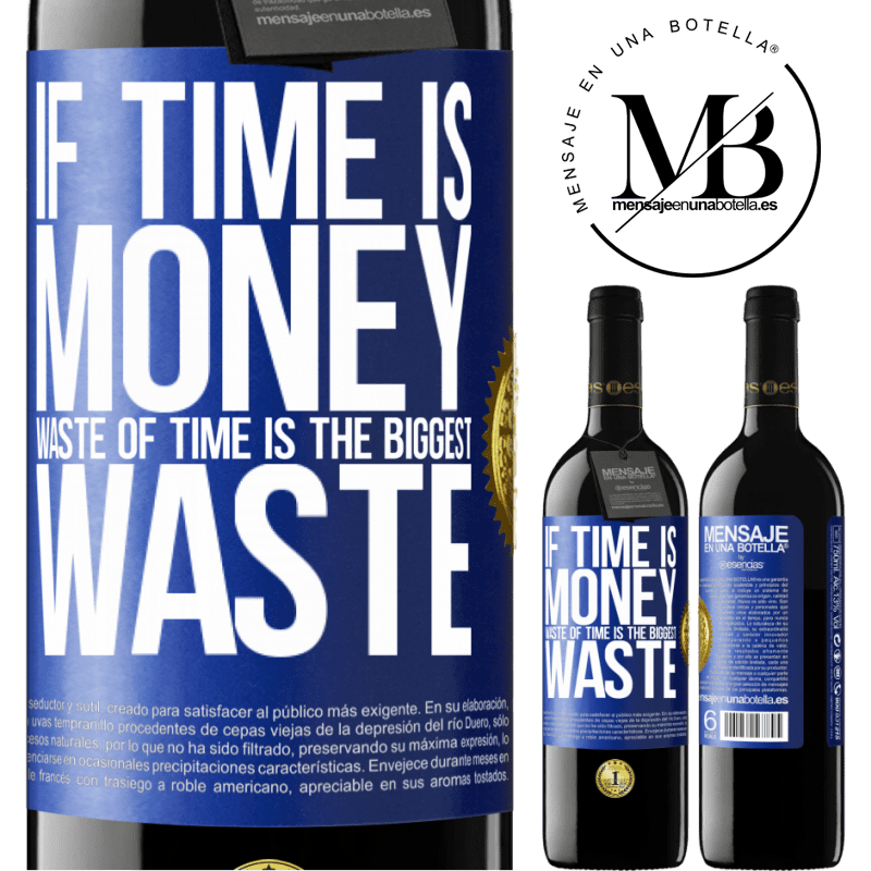 39,95 € Free Shipping | Red Wine RED Edition MBE Reserve If time is money, waste of time is the biggest waste Blue Label. Customizable label Reserve 12 Months Harvest 2014 Tempranillo