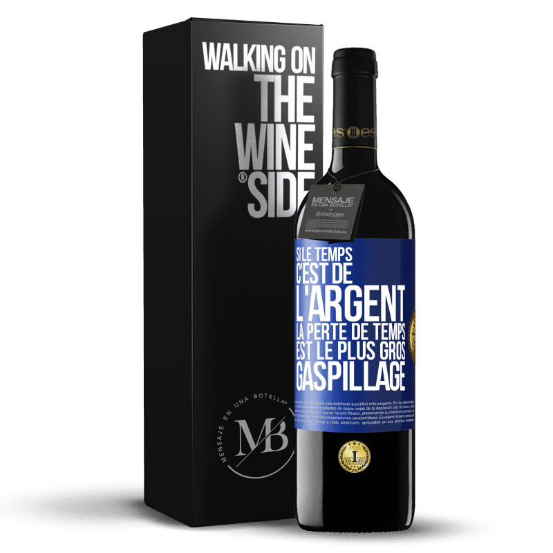 39,95 € Envoi gratuit | Vin rouge Édition RED MBE Réserve Si le temps c'est de l'argent, la perte de temps est le plus gros gaspillage Étiquette Bleue. Étiquette personnalisable Réserve 12 Mois Récolte 2015 Tempranillo