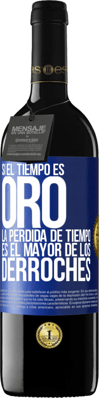 39,95 € Envío gratis | Vino Tinto Edición RED MBE Reserva Si el tiempo es oro, la pérdida de tiempo es el mayor de los derroches Etiqueta Azul. Etiqueta personalizable Reserva 12 Meses Cosecha 2016 Tempranillo
