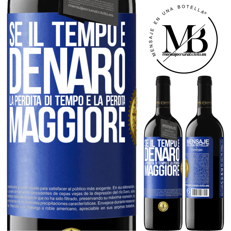 39,95 € Spedizione Gratuita | Vino rosso Edizione RED MBE Riserva Se il tempo è denaro, la perdita di tempo è la perdita maggiore Etichetta Blu. Etichetta personalizzabile Riserva 12 Mesi Raccogliere 2015 Tempranillo