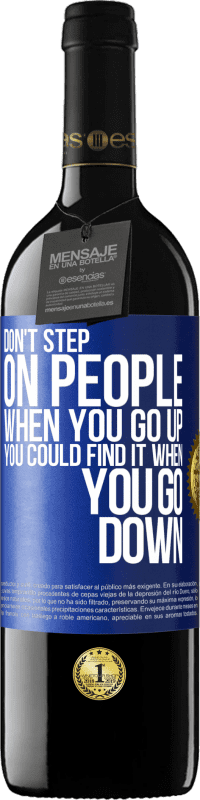 39,95 € | Red Wine RED Edition MBE Reserve Don't step on people when you go up, you could find it when you go down Blue Label. Customizable label Reserve 12 Months Harvest 2014 Tempranillo