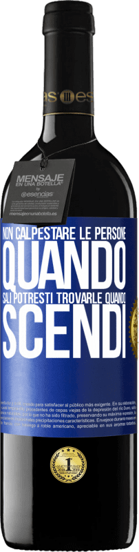 39,95 € | Vino rosso Edizione RED MBE Riserva Non calpestare le persone quando sali, potresti trovarle quando scendi Etichetta Blu. Etichetta personalizzabile Riserva 12 Mesi Raccogliere 2015 Tempranillo