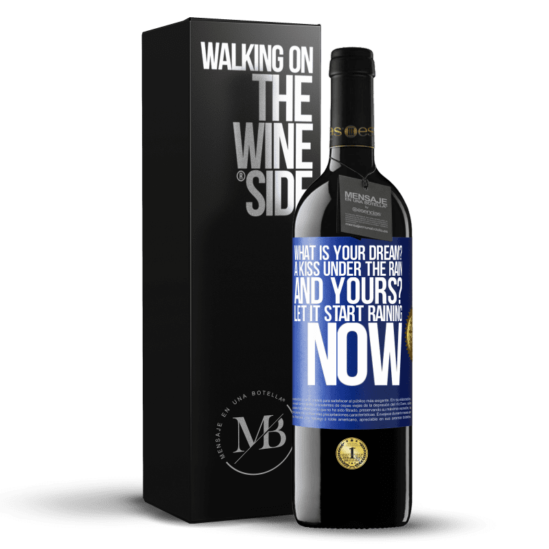 39,95 € Free Shipping | Red Wine RED Edition MBE Reserve what is your dream? A kiss under the rain. And yours? Let it start raining now Blue Label. Customizable label Reserve 12 Months Harvest 2014 Tempranillo