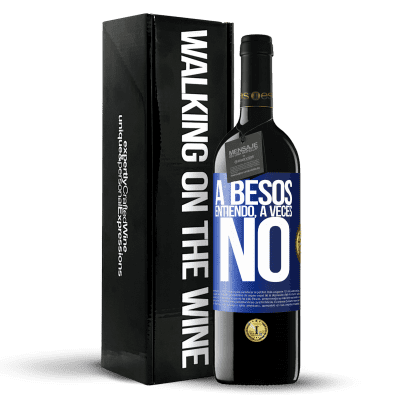 «A besos entiendo, a veces no» Edición RED MBE Reserva