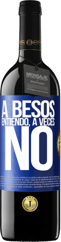 39,95 € | Rotwein RED Ausgabe MBE Reserve A besos entiendo, a veces no Blaue Markierung. Anpassbares Etikett Reserve 12 Monate Ernte 2015 Tempranillo