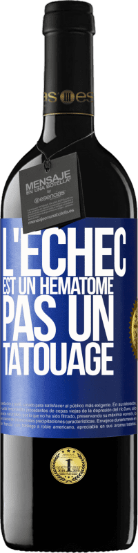 39,95 € | Vin rouge Édition RED MBE Réserve L'échec est un hématome, pas un tatouage Étiquette Bleue. Étiquette personnalisable Réserve 12 Mois Récolte 2015 Tempranillo