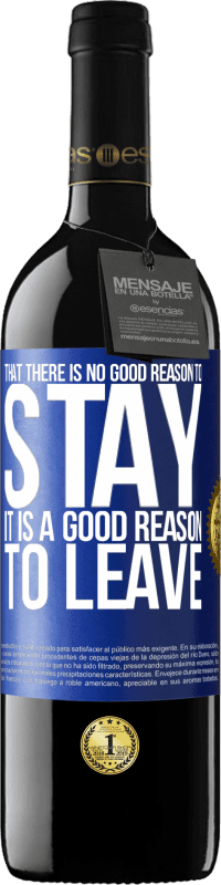 39,95 € Free Shipping | Red Wine RED Edition MBE Reserve That there is no good reason to stay, it is a good reason to leave Blue Label. Customizable label Reserve 12 Months Harvest 2016 Tempranillo