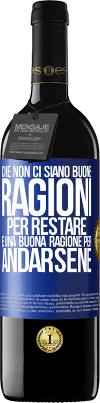 39,95 € Spedizione Gratuita | Vino rosso Edizione RED MBE Riserva Che non ci siano buone ragioni per restare, è una buona ragione per andarsene Etichetta Blu. Etichetta personalizzabile Riserva 12 Mesi Raccogliere 2016 Tempranillo