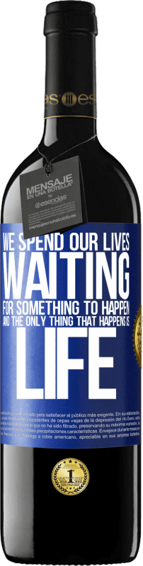 «We spend our lives waiting for something to happen, and the only thing that happens is life» RED Edition MBE Reserve