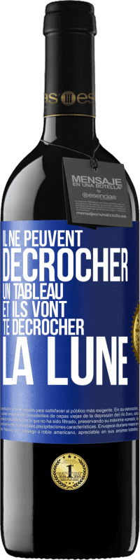 39,95 € | Vin rouge Édition RED MBE Réserve Il ne peuvent décrocher un tableau et ils vont te décrocher la lune Étiquette Bleue. Étiquette personnalisable Réserve 12 Mois Récolte 2015 Tempranillo